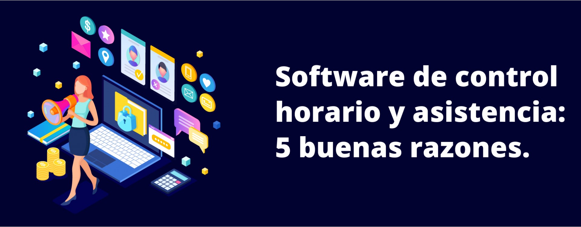 SOFTWARE DE CONTROL HORARIO Y ASISTENCIA: 5 BUENAS RAZONES.