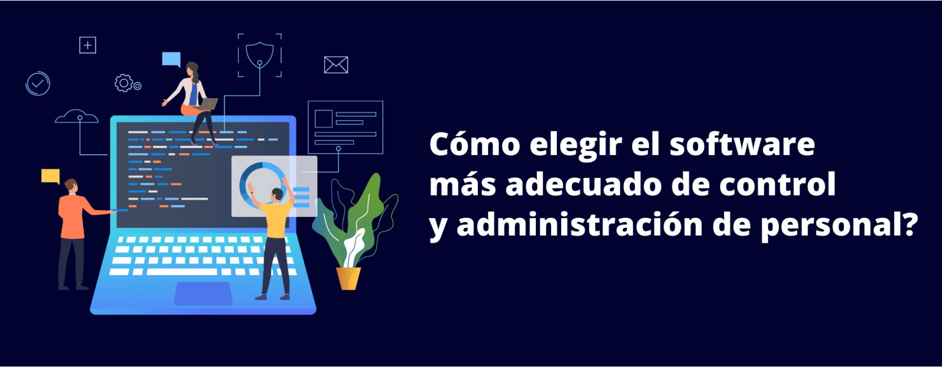 CÓMO ELEGIR EL SOFTWARE MÁS ADECUADO DE CONTROL Y ADMINISTRACIÓN DE PERSONAL?